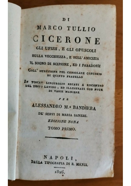 GLI UFFIZII E GLI OPUSCOLI SU VECCHIEZZA E AMICIZIA Tomo I Cicerone 1826 Libro